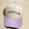 Better Late, Than Ugly Trucker Hat