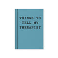 Things To Tell My Therapist A7 Fabric Hardback Notebook